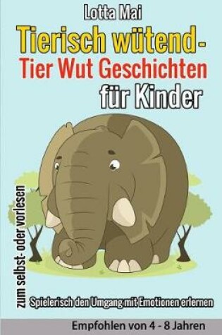 Cover of Tierisch wütend - Tier Wut Geschichten für Kinder