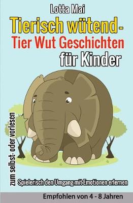 Book cover for Tierisch wütend - Tier Wut Geschichten für Kinder