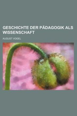 Cover of Geschichte Der Padagogik ALS Wissenschaft