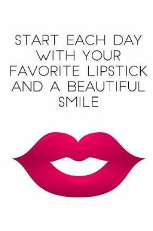 Cover of Start Each Day with Your Favorite Lipstick and a Beautiful Smile