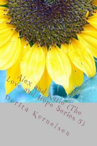 Cover of Alex and Katie (The Love and Hope Series 5)