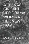 Book cover for A Teenage Girl and Her Drama Woes and Her New Home