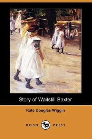 Cover of Story of Waitstill Baxter (Dodo Press)