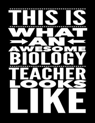 Book cover for This Is What An Awesome Biology Teacher Looks Like