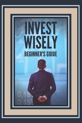 Book cover for Invest Wisely
