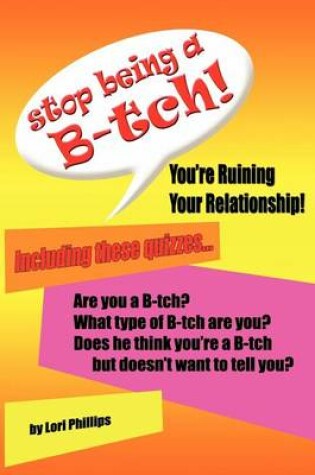 Cover of Stop Being a B-tch! You're Ruining Your Relationship!