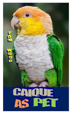 Book cover for Caiques as Pet