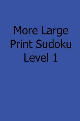 Cover of More Large Print Sudoku Level 1