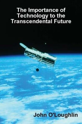 Cover of The Importance of Technology to the Transcendental Future