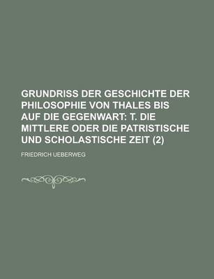 Book cover for Grundriss Der Geschichte Der Philosophie Von Thales Bis Auf Die Gegenwart (2)