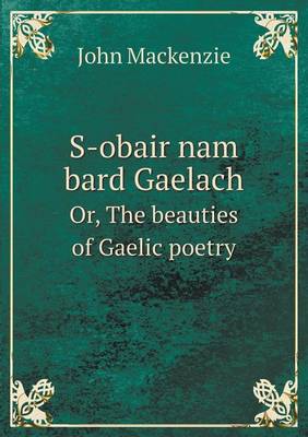 Book cover for S-Obair Nam Bard Gaelach Or, the Beauties of Gaelic Poetry