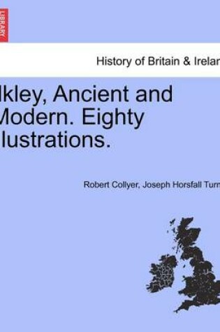 Cover of Ilkley, Ancient and Modern. Eighty Illustrations.