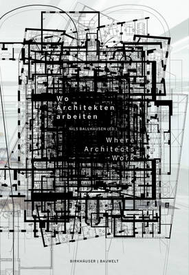 Book cover for Wo Architekten arbeiten / Where Architects Work