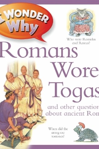 Cover of I Wonder Why Romans Wore Togas
