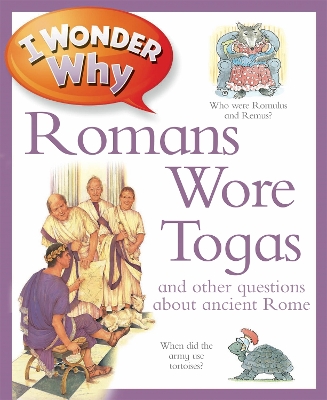 Cover of I Wonder Why Romans Wore Togas