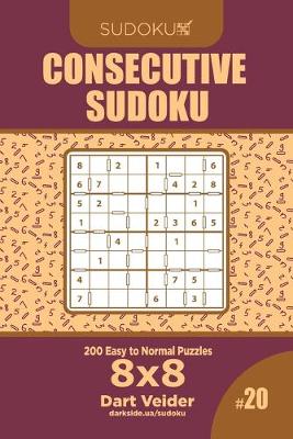 Book cover for Consecutive Sudoku - 200 Easy to Normal Puzzles 8x8 (Volume 20)