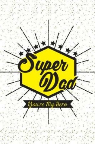 Cover of Super Dad You're My Hero