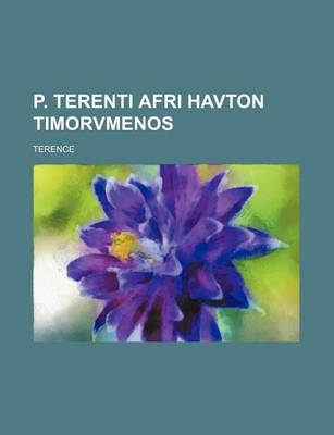 Book cover for P. Terenti Afri Havton Timorvmenos