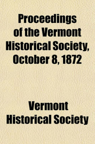 Cover of Proceedings of the Vermont Historical Society, October 8, 1872