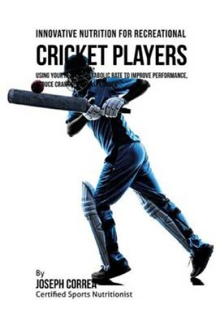 Cover of Innovative Nutrition for Recreational Cricket Players