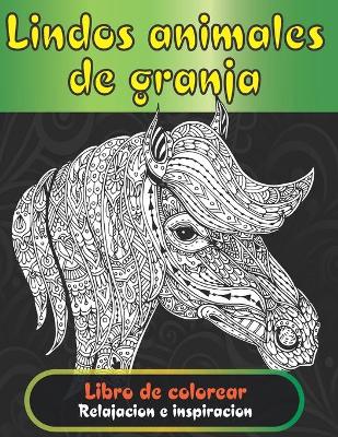 Cover of Lindos animales de granja - Libro de colorear - Relajación e inspiración