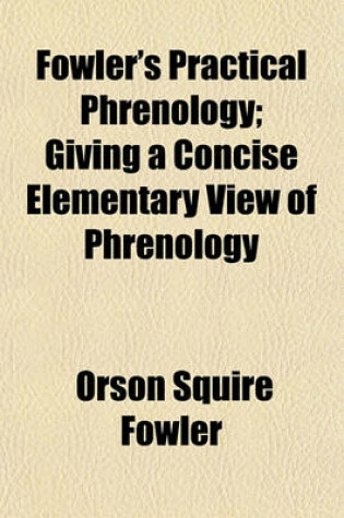 Cover of Fowler's Practical Phrenology; Giving a Concise Elementary View of Phrenology