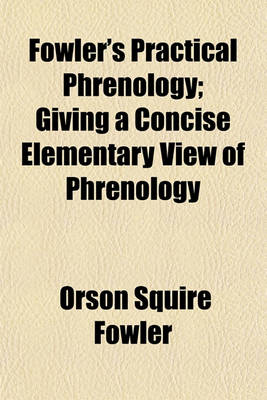 Book cover for Fowler's Practical Phrenology; Giving a Concise Elementary View of Phrenology