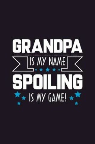 Cover of Grandpa is my Name Spoiling is my Game