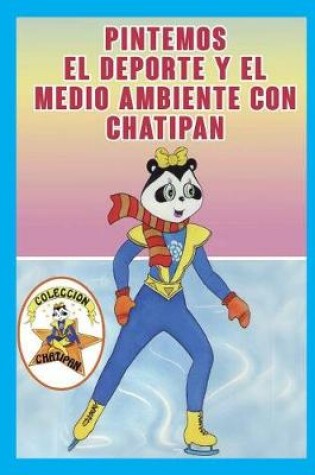 Cover of Pintemos el Deporte y el Medio Ambiente con Chatipan
