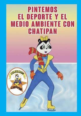 Cover of Pintemos el Deporte y el Medio Ambiente con Chatipan