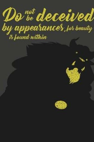 Cover of Do not be deceived by appearances for beauty is found within