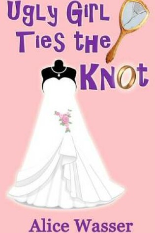 Cover of Ugly Girl Ties the Knot