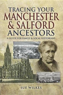 Book cover for Tracing Your Manchester & Salford Ancestors