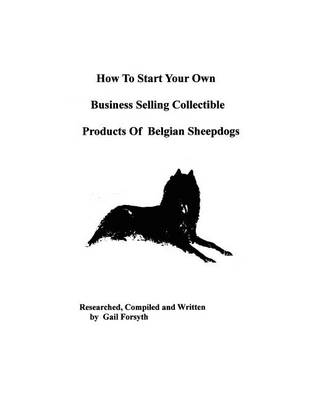 Book cover for How To Start Your Own Business Selling Collectible Products Of Belgian Sheepdogs