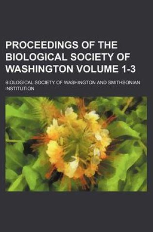 Cover of Proceedings of the Biological Society of Washington Volume 1-3