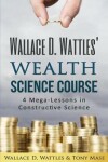 Book cover for Wallace D. Wattles' Wealth Science Course