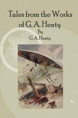 Book cover for Tales from the Works of G. A. Henty