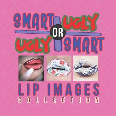 Cover of Smart or Ugly Lip Images Collection