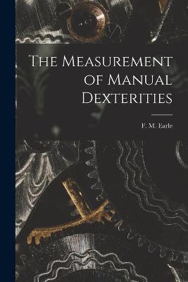 Cover of The Measurement of Manual Dexterities