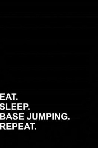 Cover of Eat Sleep Base Jumping Repeat