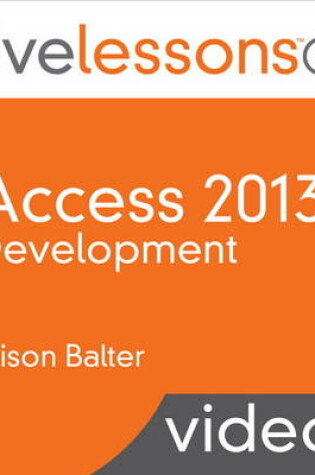 Cover of Access 2013 Development LiveLessons (Video Training)