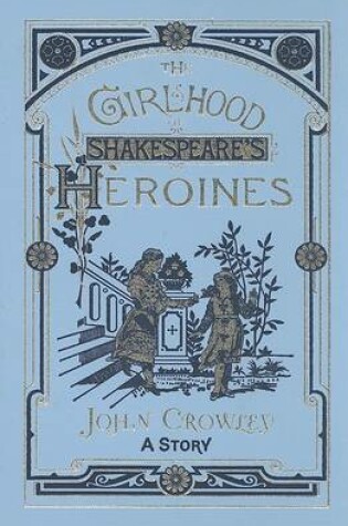 Cover of The Girlhood of Shakespeare's Heroines