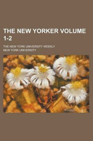 Cover of The New Yorker; The New York University Weekly Volume 1-2