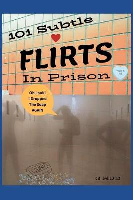 Cover of 101 Subtle FLIRTS in Prison