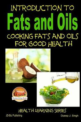 Book cover for Introduction to Fats and Oils - Cooking Fats and Oils for Good Health