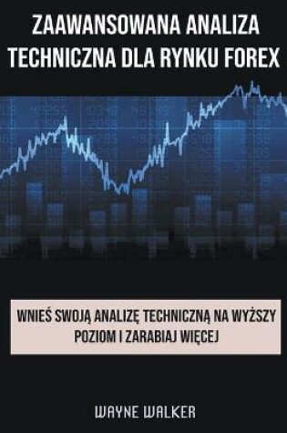 Cover of Zaawansowana Analiza Techniczna Dla Rynku Forex