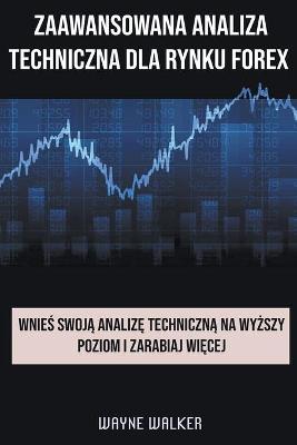 Book cover for Zaawansowana Analiza Techniczna Dla Rynku Forex