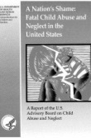 Cover of A Nation's Shame : Fatal Child Abuse and Neglect in the U.S.