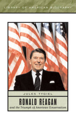Book cover for Ronald Reagan and the Triumph of American Conservatism (Library of American Biography Series)