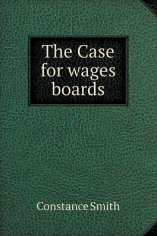 Cover of The Case for Wages Boards